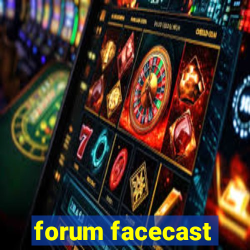 forum facecast